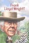 Who Was Frank Lloyd Wright? libro str
