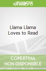 Llama Llama Loves to Read