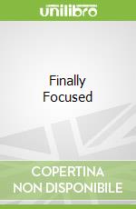 Finally Focused