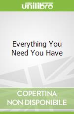 Everything You Need You Have