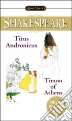 The Tragedy of Titus Andronicus / the Life of Timon of Athens