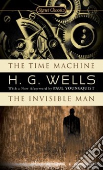 The Time Machine and The Invisible Man libro in lingua di Wells H. G., Batchelor John Calvin (INT), Youngquist Paul (AFT)