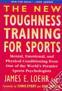 The New Toughness Training for Sports libro in lingua di Loehr James E. (EDT), Evert Chris, Jansen Dan
