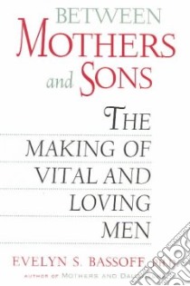 Between Mothers and Sons libro in lingua di Bassoff Evelyn Silten