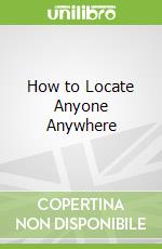 How to Locate Anyone Anywhere