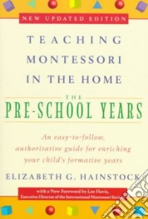 Teaching Montessori in the Home libro in lingua di Hainstock Elizabeth G.