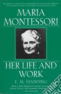 Maria Montessori libro in lingua di Standing E. M.