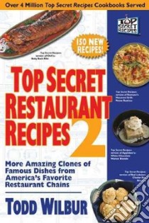 Top Secret Restaurant Recipes 2 libro in lingua di Wilbur Todd