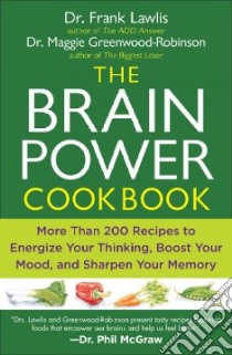 The Brain Power Cookbook libro in lingua di Lawlis Frank, Greenwood-Robinson Maggie