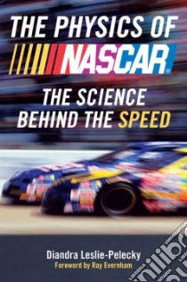 The Physics of NASCAR libro in lingua di Leslie-pelecky Diandra L., Evernham Ray (FRW)