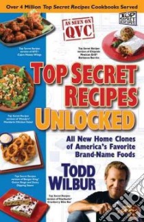 Top Secret Recipes Unlocked libro in lingua di Wilbur Todd