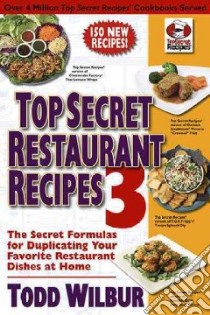 Top Secret Restaurant Recipes 3 libro in lingua di Wilbur Todd