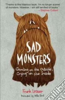 Sad Monsters libro in lingua di Lesser Frank, Real Willie (ILT)