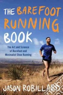 The Barefoot Running Book libro in lingua di Robillard Jason