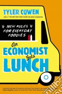 An Economist Gets Lunch libro in lingua di Cowen Tyler