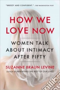How We Love Now libro in lingua di Levine Suzanne Braun