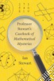 Professor Stewart's Casebook of Mathematical Mysteries libro in lingua di Stewart Ian