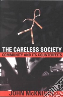 The Careless Society libro in lingua di McKnight John