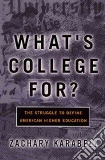 What's College For? libro in lingua di Karabell Zachary