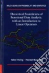 Theoretical Foundations of Functional Datà Analysis, with an Introduction to Linear Operators libro str