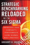 Strategic Benchmarking Reloaded With Six Sigma libro str