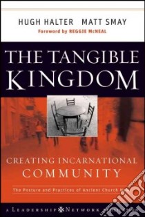 The Tangible Kingdom libro in lingua di Halter Hugh, Smay Matt, McNeal Reggie (FRW)