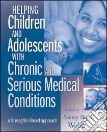 Helping Children and Adolescents With Chronic and Serious Medical Conditions libro in lingua di Webb Nancy Boyd (EDT)