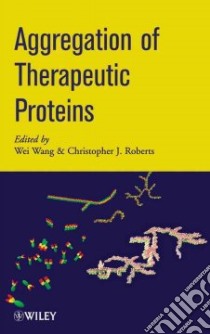 Aggregation of Therapeutic Proteins libro in lingua di Wang Wei (EDT), Roberts Christopher J. (EDT)