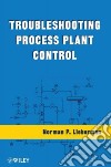 Troubleshooting Process Plant Control libro str