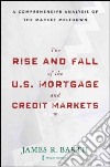 The Rise and Fall of the U.S. Mortgage and Credit Markets libro str