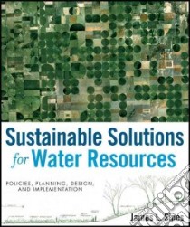 Sustainable Solutions for Water Resources libro in lingua di Sipes James