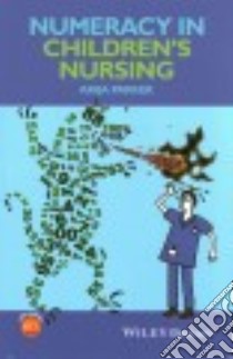 Numeracy in Children's Nursing libro in lingua di Parker Arija