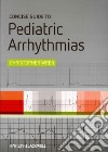 Concise Guide to Pediatric Arrhythmias libro str