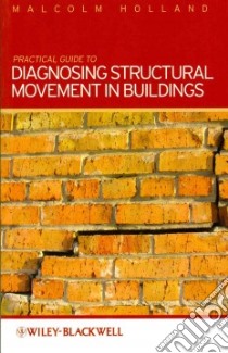 Practical Guide to Diagnosing Structural Movement in Buildings libro in lingua di Holland Malcolm