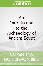 An Introduction to the Archaeology of Ancient Egypt