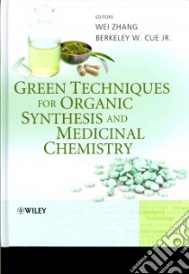 Green Techniques for Organic Synthesis and Medicinal Chemistry libro in lingua di Zhang Wei (EDT), Cue Berkeley W. Jr. (EDT)