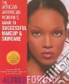 The African American Woman's Guide to Successful Makeup and Skincare libro str