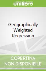Geographically Weighted Regression