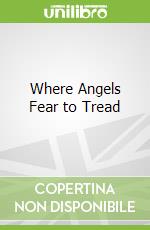 Where Angels Fear to Tread