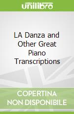 LA Danza and Other Great Piano Transcriptions libro in lingua di Liszt Franz