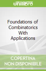 Foundations of Combinatorics With Applications