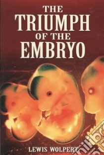 Triumph of the Embryo libro in lingua di Lewis Wolpert