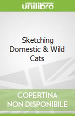 Sketching Domestic & Wild Cats