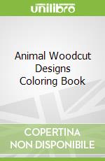 Animal Woodcut Designs Coloring Book libro in lingua di Foley Tim