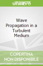 Wave Propagation in a Turbulent Medium