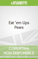 Eat 'em Ups Pears libro in lingua di Tuchman Gail, Voerg Kathy (ILT)