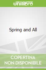 Spring and All libro in lingua di Williams William Carlos