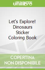 Let's Explore! Dinosaurs Sticker Coloring Book libro in lingua di Sovak Jan