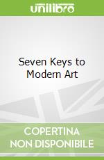 Seven Keys to Modern Art
