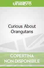 Curious About Orangutans